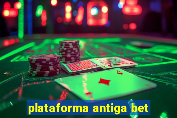 plataforma antiga bet